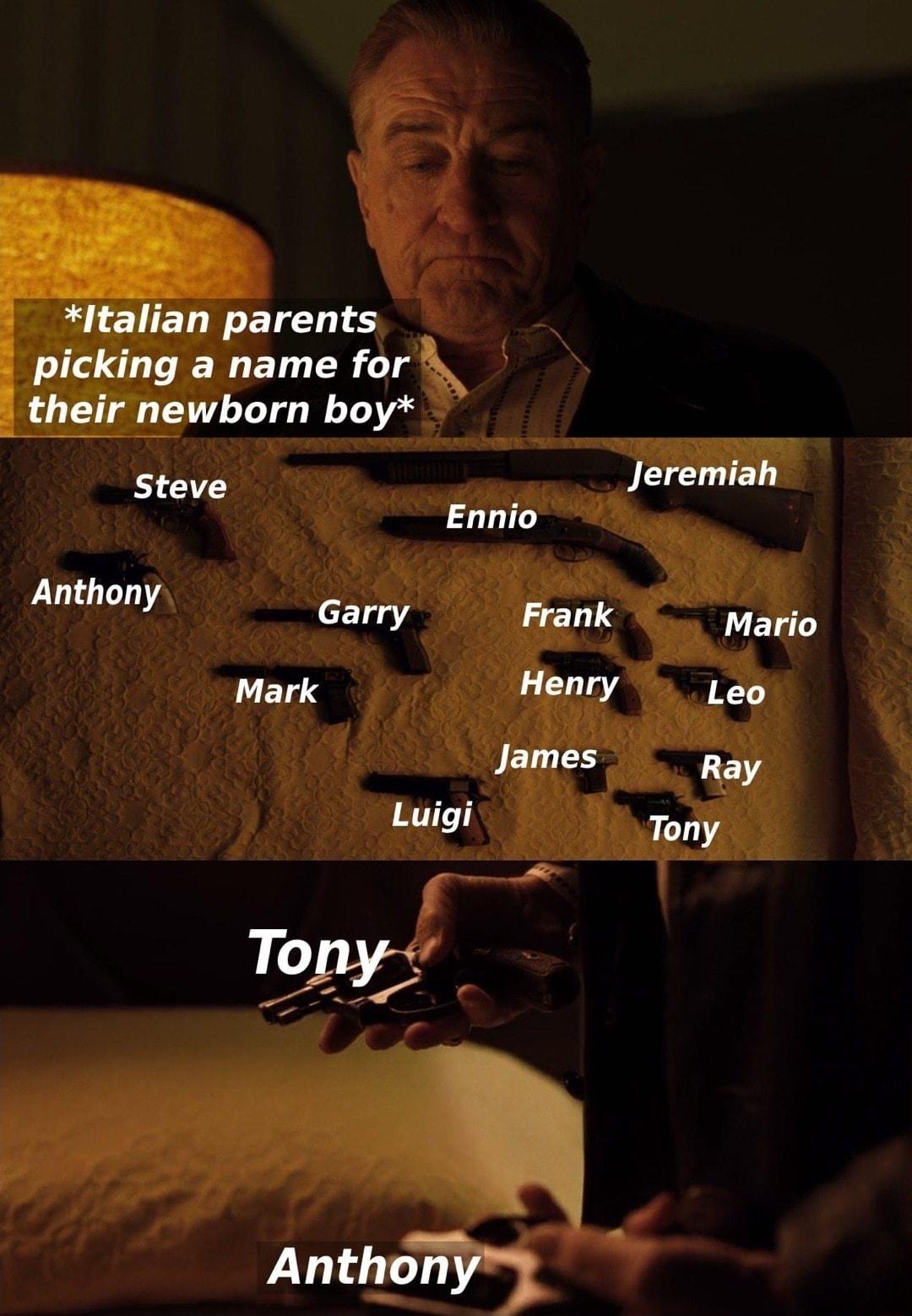 Italian parents picking a name for their newborn boy oo eremfah Ennio Anthony Garry Frank Mario Mark i9 Leo VElulH LE7 Luigi Tony P 3 S r Anthon