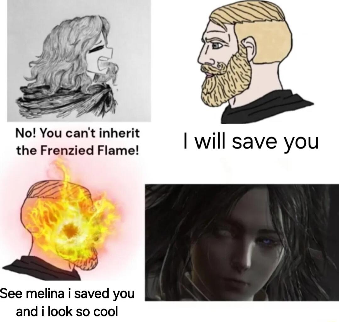No You cant inherit the Frenzied Flame will save you See melina i saved you and i look so cool