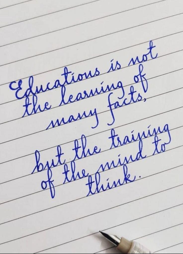 Education is not the learning of many facts, but the training of the mind to think.