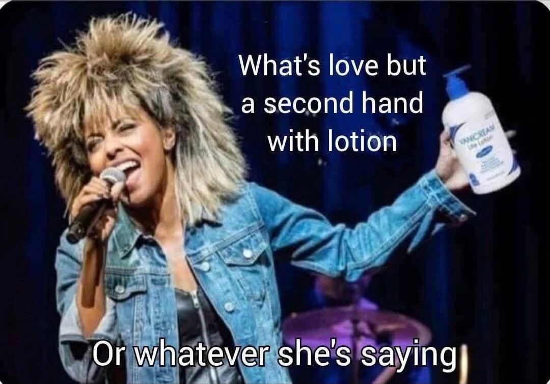 What's love but a second hand with lotion
Or whatever she's saying