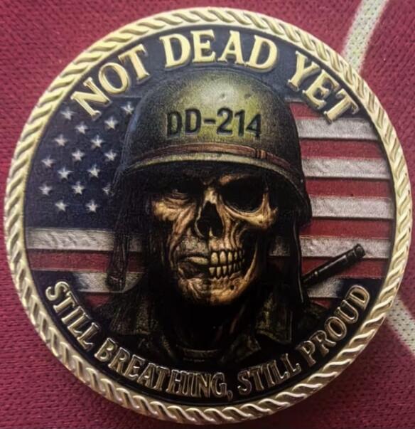 NOT DEAD YET
DD-214
STILL BREATHING, STILL PROUD