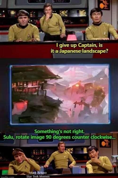 give up Captain is itaJapanese landscape Somethings not right Sulu rotate image 90 degrees counter clockwise A e