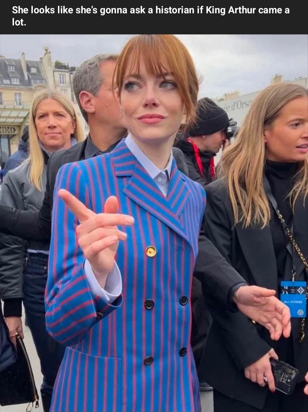 She looks like she's gonna ask a historian if King Arthur came a lot.