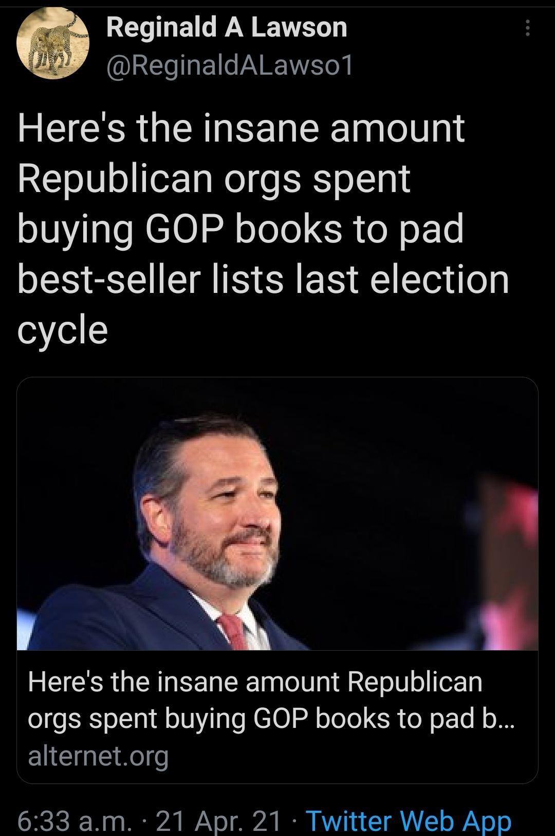 4 Reginald A Lawson ReginaldALawso1 I CERGENEEIER a0 gl Republican orgs spent buying GOP books to pad best seller lists last election cycle IR L NI BT TaploTU 1 2 To10 o TeXg o eI EYo1Ta 1 A o0 TaTo L CIO R o ToTo SR e o F To H o I alternetorg SRS W o a PRI Yo 2 B VY 1 R AL1 o WAV o0
