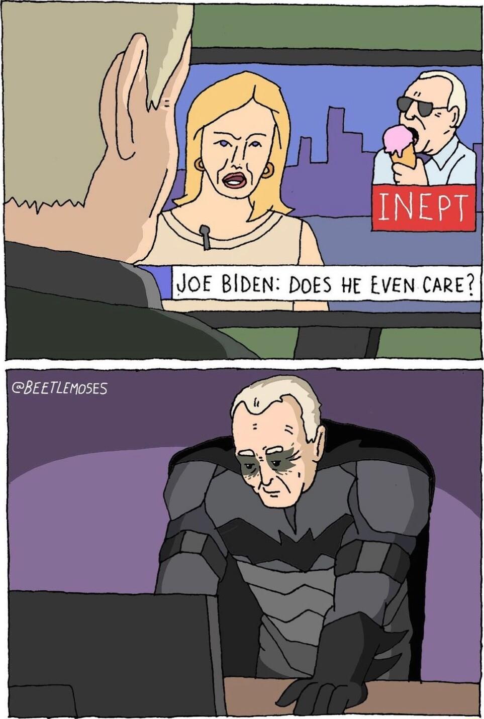 N JOE BIDEN DOES HE EVEN CARE M G BEETLEMOSES