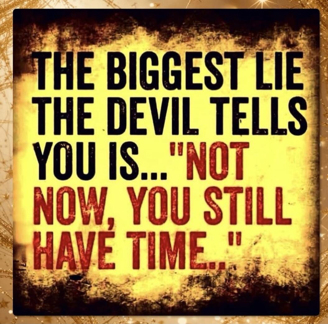 THE BIGGEST LIE THE DEVIL TELLS YOU IS... 