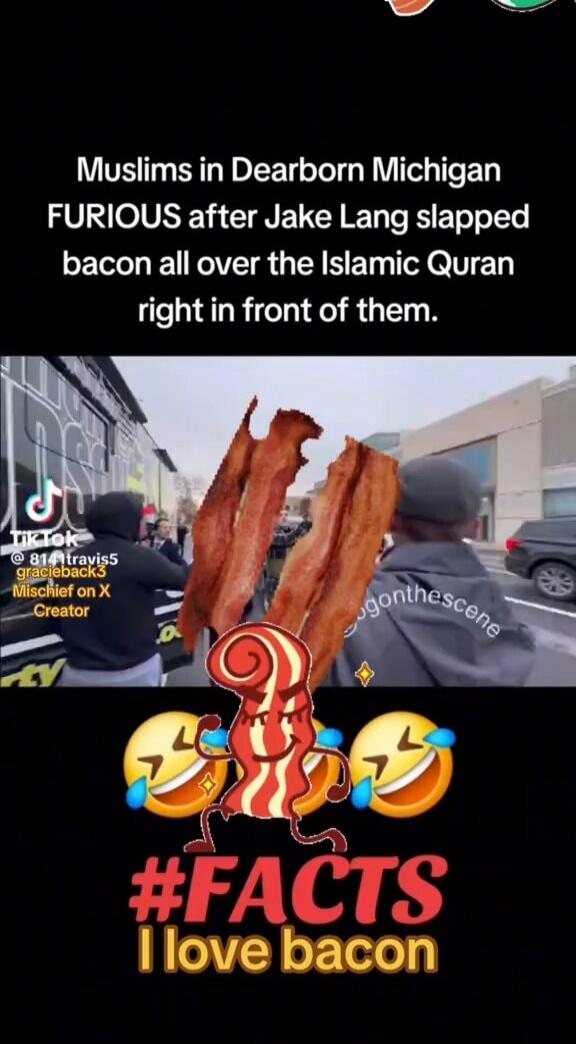 Muslims in Dearborn Michigan FURIOUS after Jake Lang slapped bacon all over the Islamic Quran right in front of them. TikTok @ 814travis5 gracieback3 Mischief on X Creator sugonthescene #FACTS I love bacon