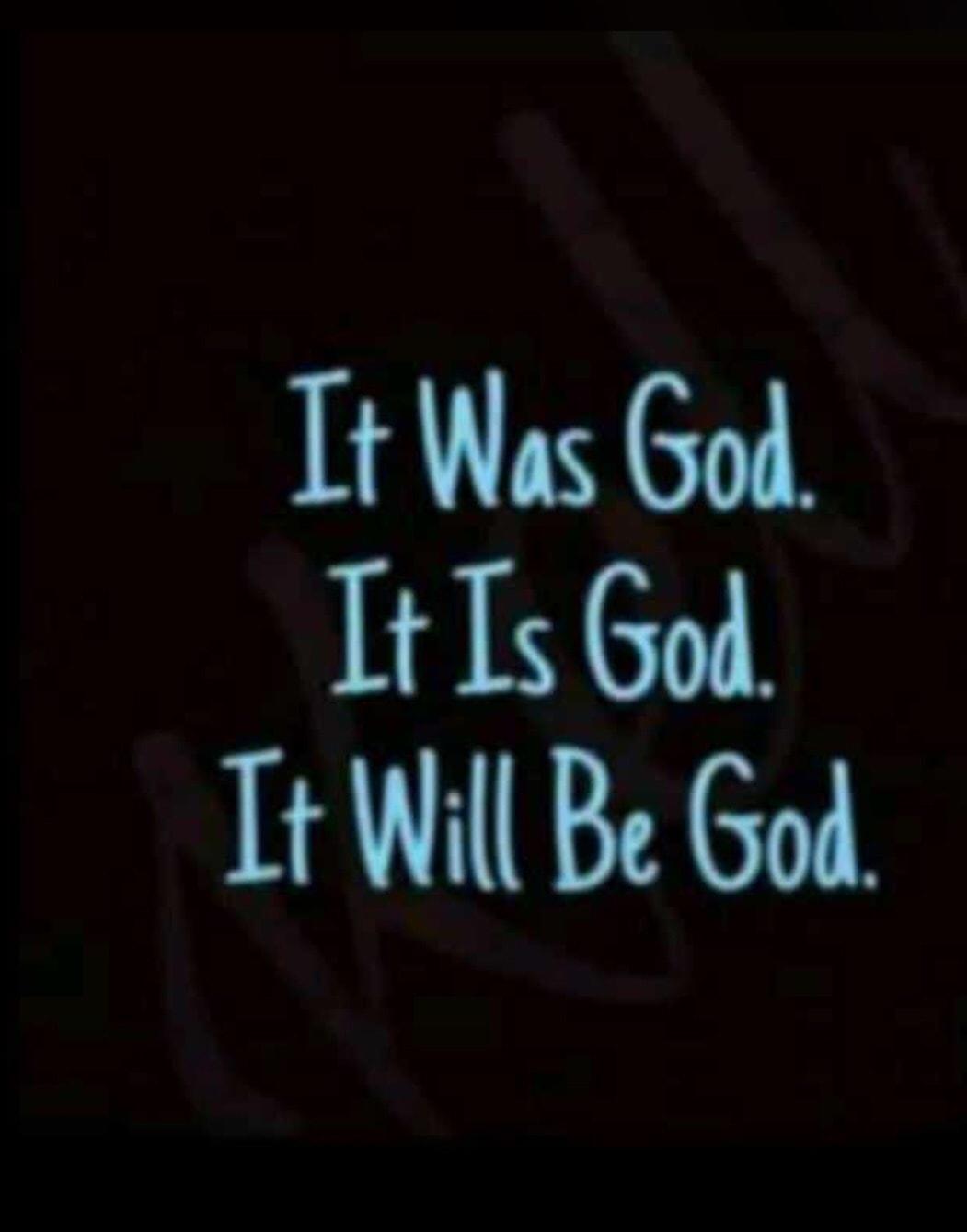 Tt Was God It Is God Tt Will Be God