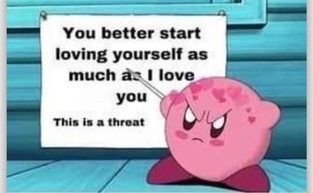 R You better start loving yourself as much az love vg