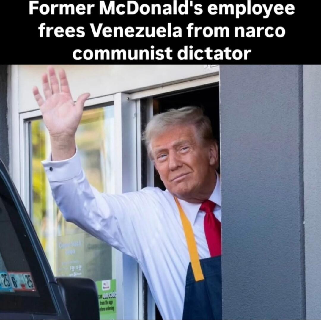 Former McDonald's employee frees Venezuela from narco communist dictator