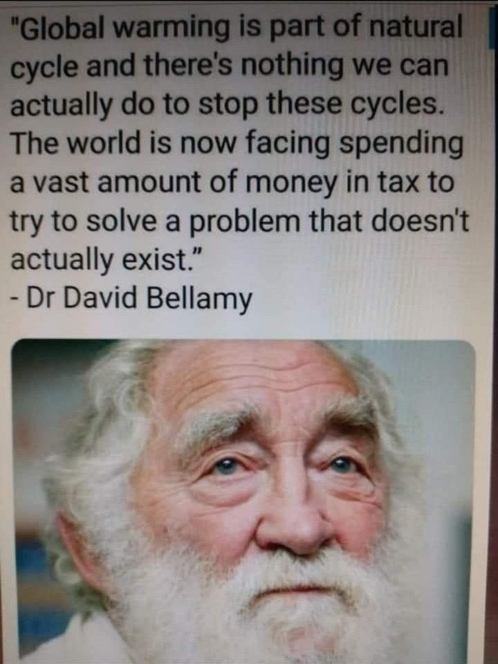 acmallydotostap The world is now facing spending a vast amount of money in tax to try to solve a problem that doesnt actually exist Dr David Bellamy