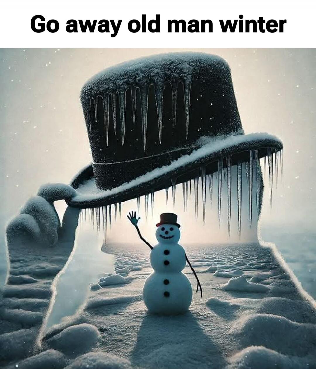 Go away old man winter