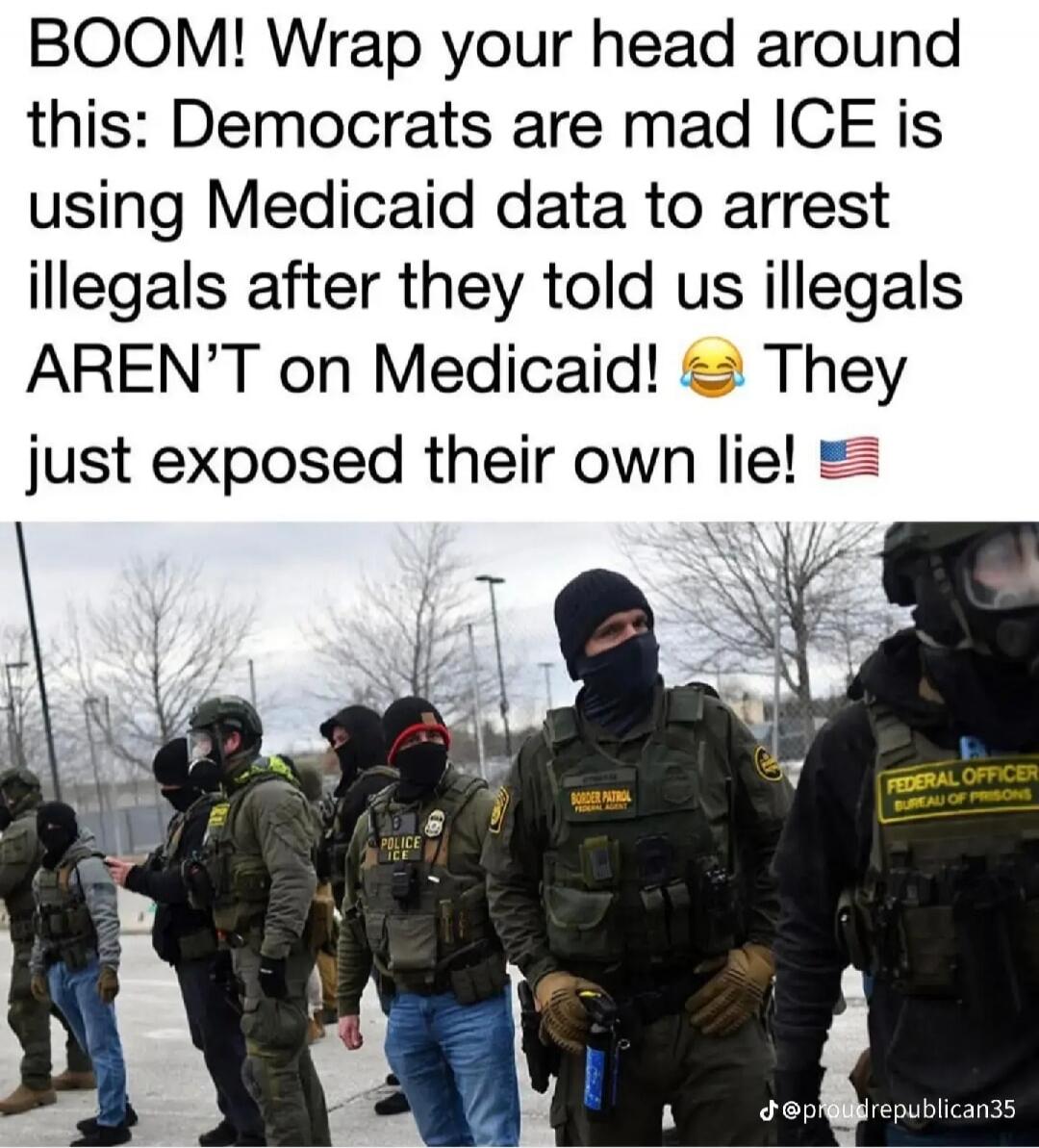 BOOM! Wrap your head around this: Democrats are mad ICE is using Medicaid data to arrest illegals after they told us illegals AREN'T on Medicaid! 😂 They just exposed their own lie! 🇺🇸