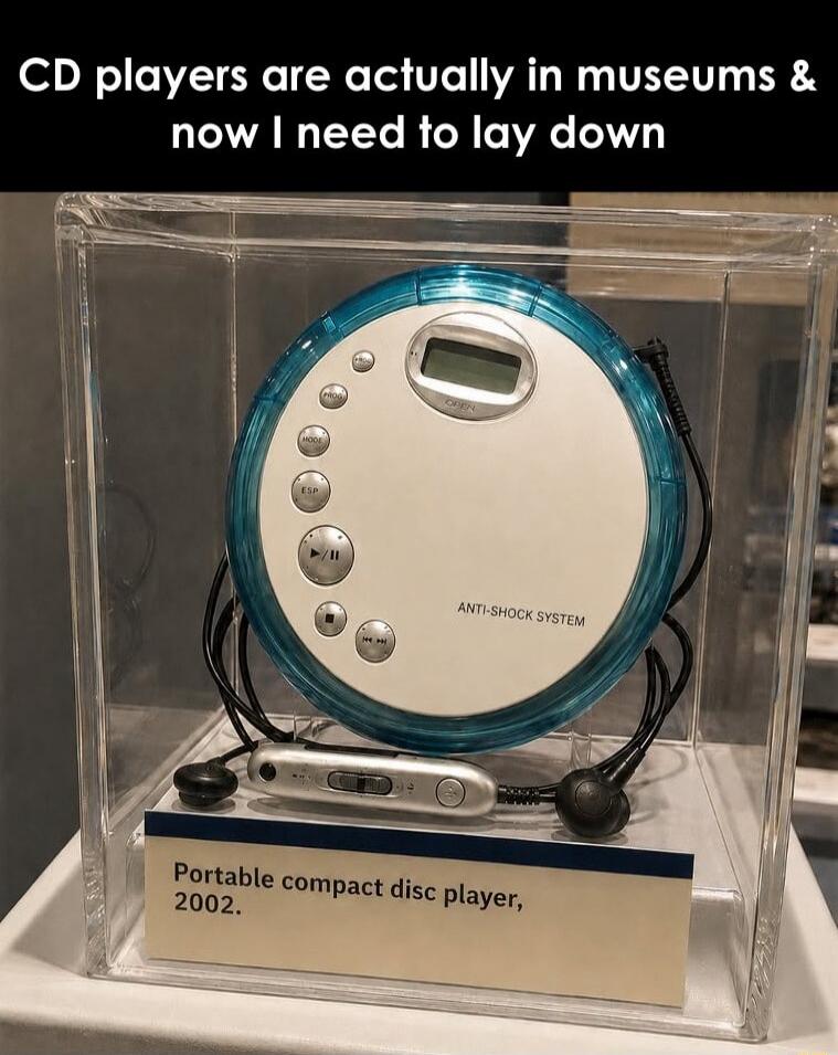 CD players are actually in museums & now I need to lay down. Portable compact disc player, 2002. ANTI-SHOCK SYSTEM.