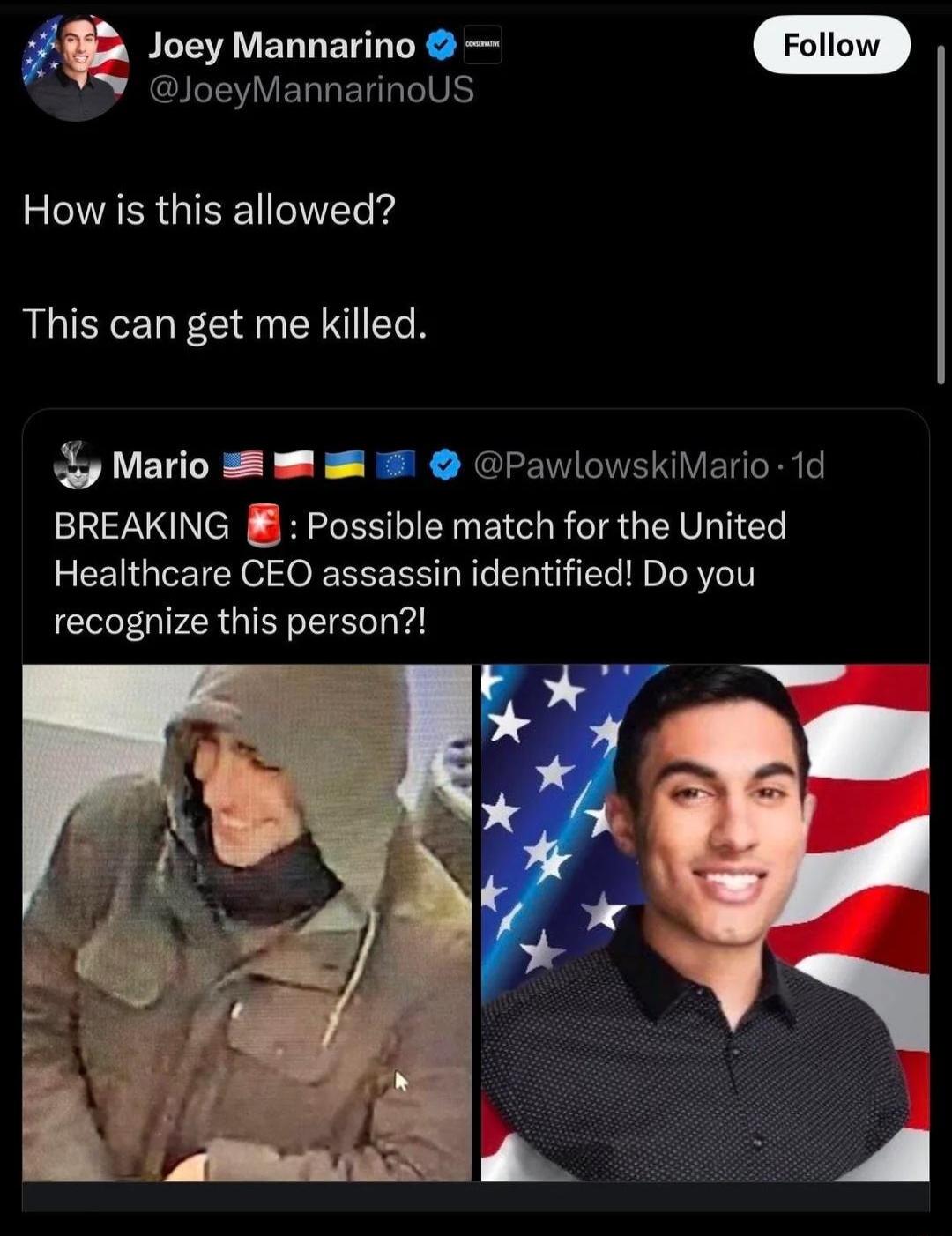IE Joey Mannarino JoeyMannarinoUs How is this allowed ELIEELE Cn EIN Mario 3 PawlowskiMario 1d BREAKING B Possible match for the United Healthcare CEO assassin identified Do you recognize this person