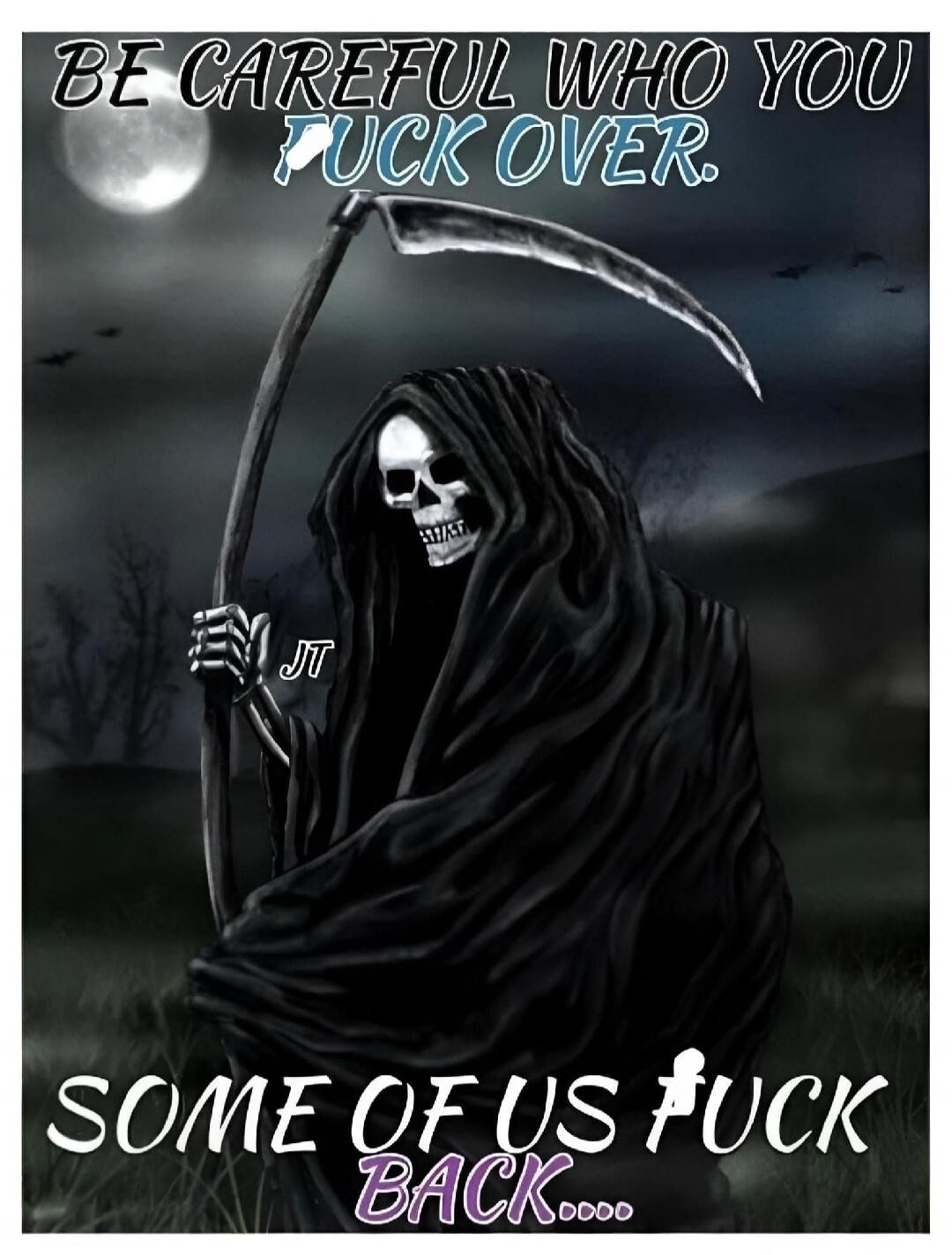 BE CAREFUL WHO YOU FUCK OVER. SOME OF US FUCK BACK....
