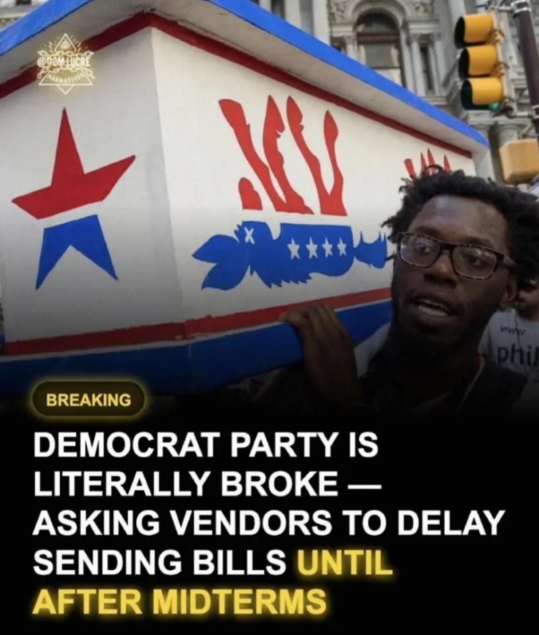 BREAKING DEMOCRAT PARTY IS LITERALLY BROKE — ASKING VENDORS TO DELAY SENDING BILLS UNTIL AFTER MIDTERMS. A man is carrying a coffin-like object decorated with a red star and other political symbols.