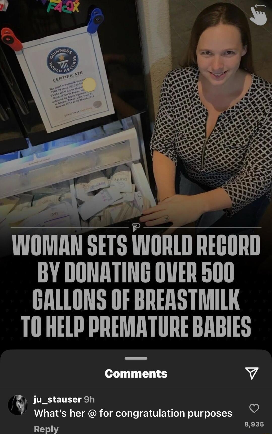 TN WUOMAN SETS WORLD RECORD BY DONATING OVER 500 GALLONS OF BREASTMILK TOHELP PREMATURE BABIES Comments v iu_stauser 9h Whats her for congratulation purposes Reply v 8935