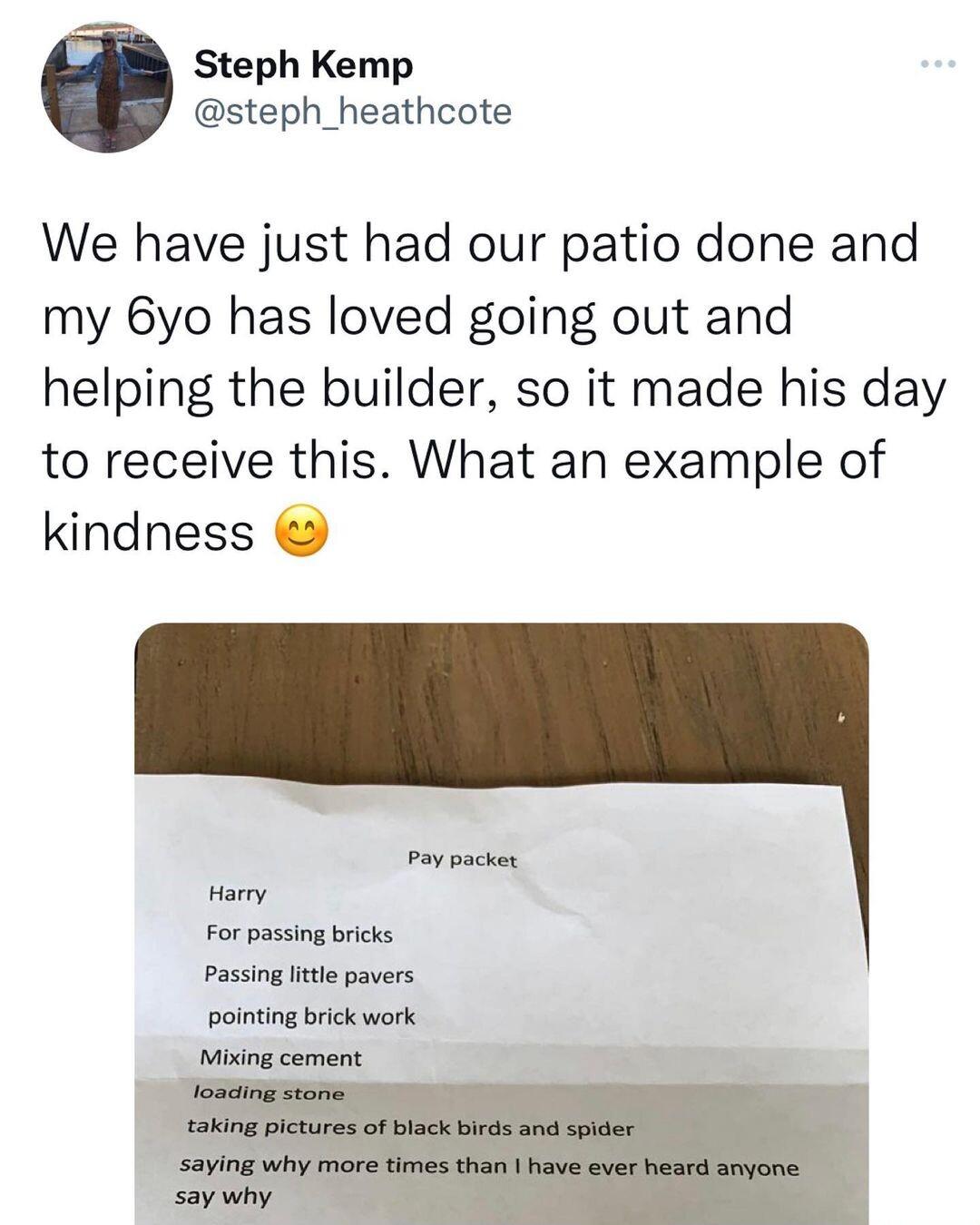 Steph Kemp steph_heathcote We have just had our patio done and my 6yo has loved going out and helping the builder so it made his day to receive this What an example of kindness Pay packer Harry For passing bricks passing it pavers pointing brick work