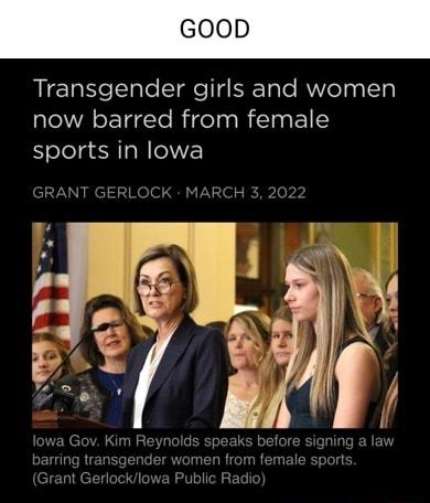 GOOD Transgender girls and women now barred from female sports in lowa GRANT GERLOCK MARCH 3 2022