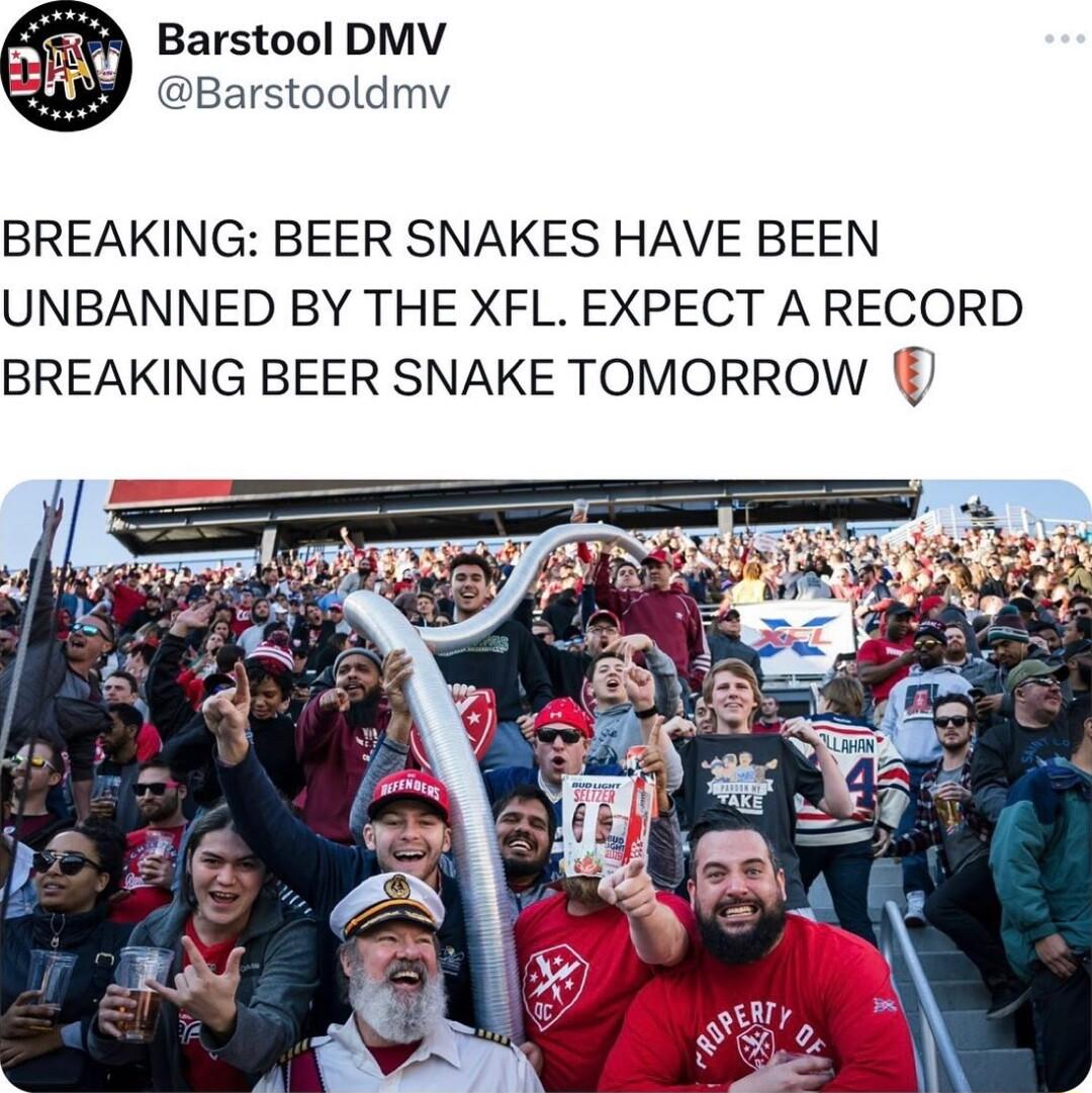 arstool DMV DBarstooldmv BREAKING BEER SNAKES HAVE BEEN UNBANNED BY THE XFL EXPECT A RECORD BREAKING BEER SNAKE TOMORROW
