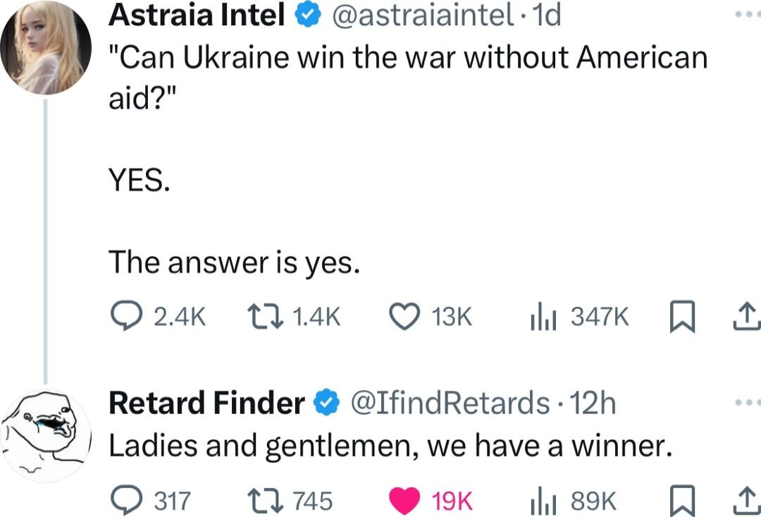 Astraia Intel astraiaintel 1d Can Ukraine win the war without American g aid YES The answer is yes Q24K U4k Q3K 34k Retard Finder IfindRetards 12h Ladies and gentlemen we have a winner O37 t1ms 1k sk H 4o