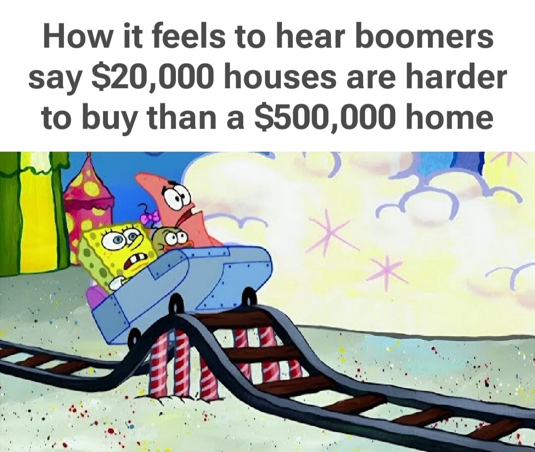 How it feels to hear boomers say $20,000 houses are harder to buy than a $500,000 home