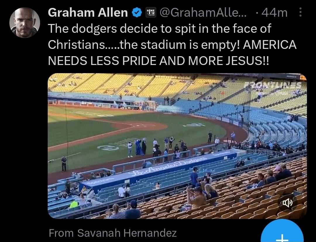 Graham Allen 1 GrahamAlle 44m The dodgers decide to spit in the face of o T ET ERR RS T TV RERET T RV S 2o NEEDS LESS PRIDE AND MORE JESUS From Savanah Hernandez S