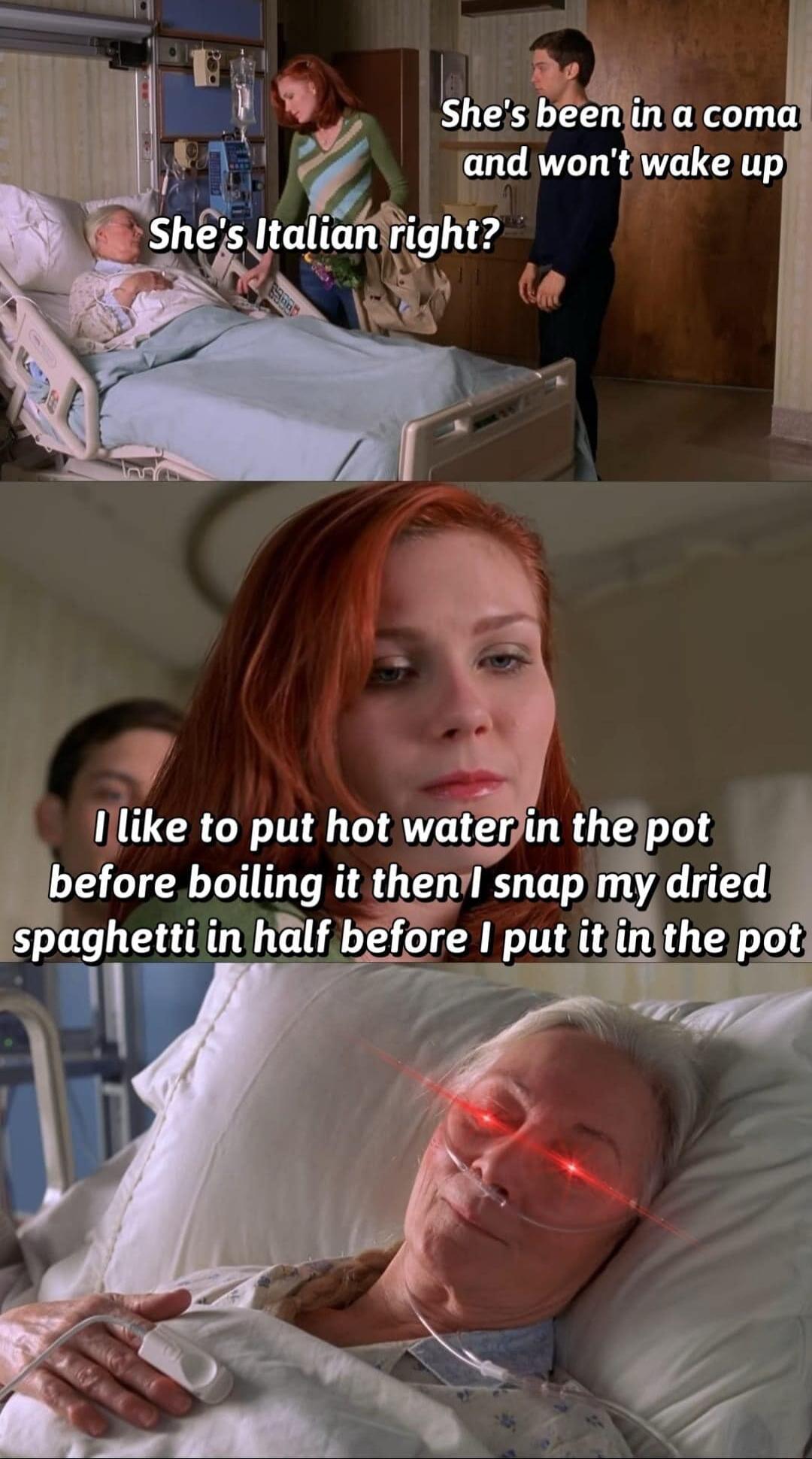 She s enjin a coma and wont wake 17 k 4 lIllke put hot wute the pot spaghetti in half b I put itlinithe pot A