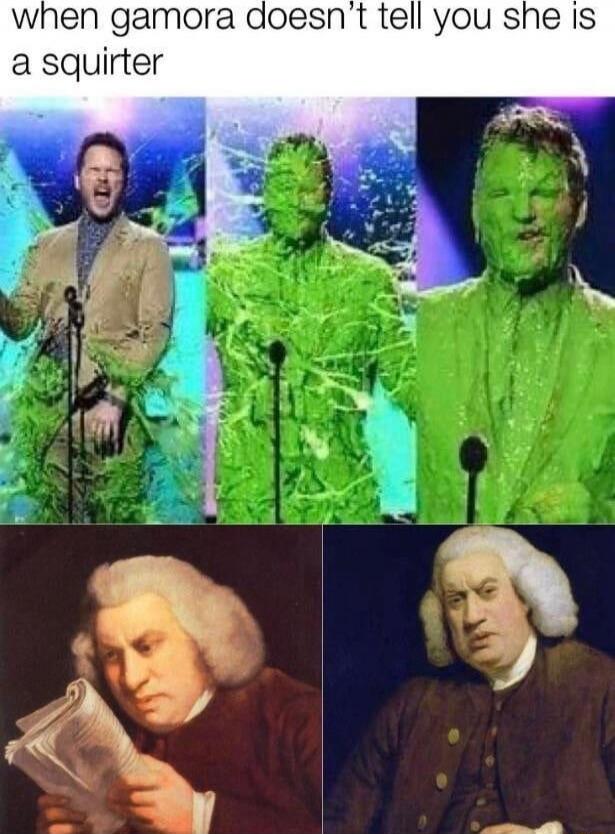 when gamora doesn't tell you she is a squirter