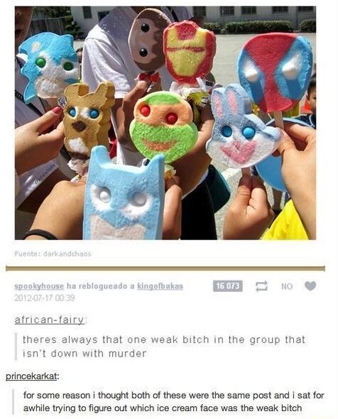 princekarkat for some reason thought both of these were the same post and i sat for awhile trying to figure out which ice cream face was the weak bitch