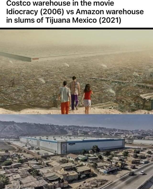 Costco warehouse In the movie Idiocracy 2006 vs Amazon warehouse in slums of Tijuana Mexico 2021