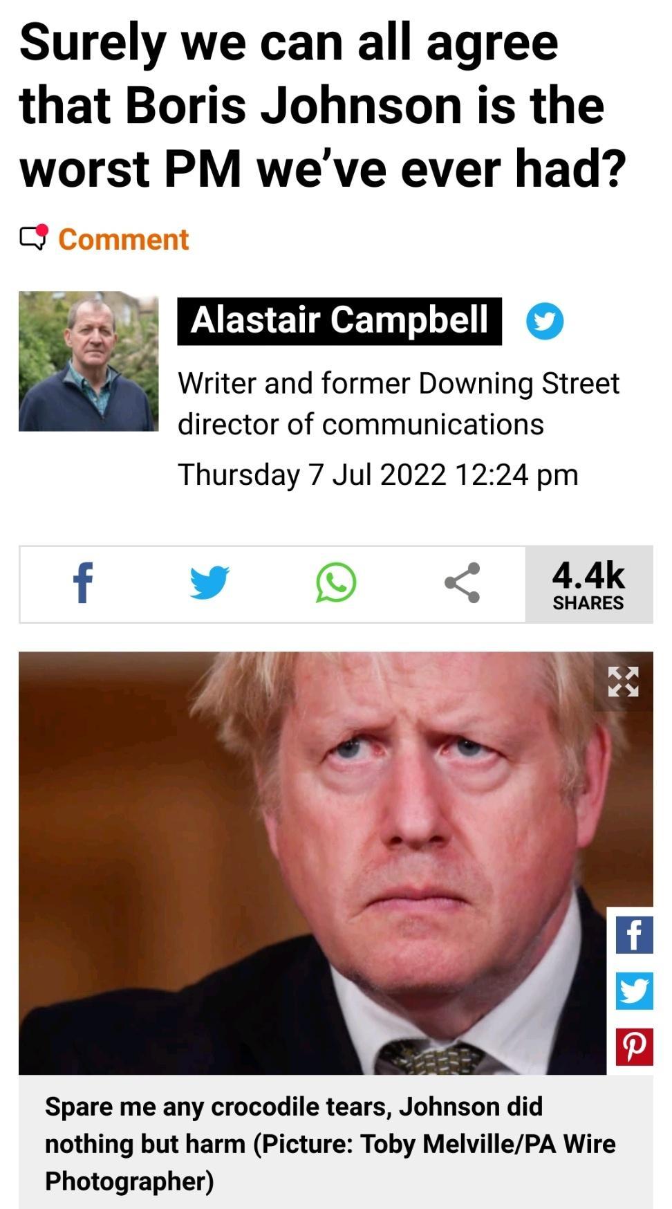 Surely we can all agree that Boris Johnson is the worst PM weve ever had Writer and former Downing Street director of communications a W EREIeE el Thursday 7 Jul 2022 1224 pm f v 44k Spare me any crocodile tears Johnson did nothing but harm Picture Toby MelvillePA Wire Photographer