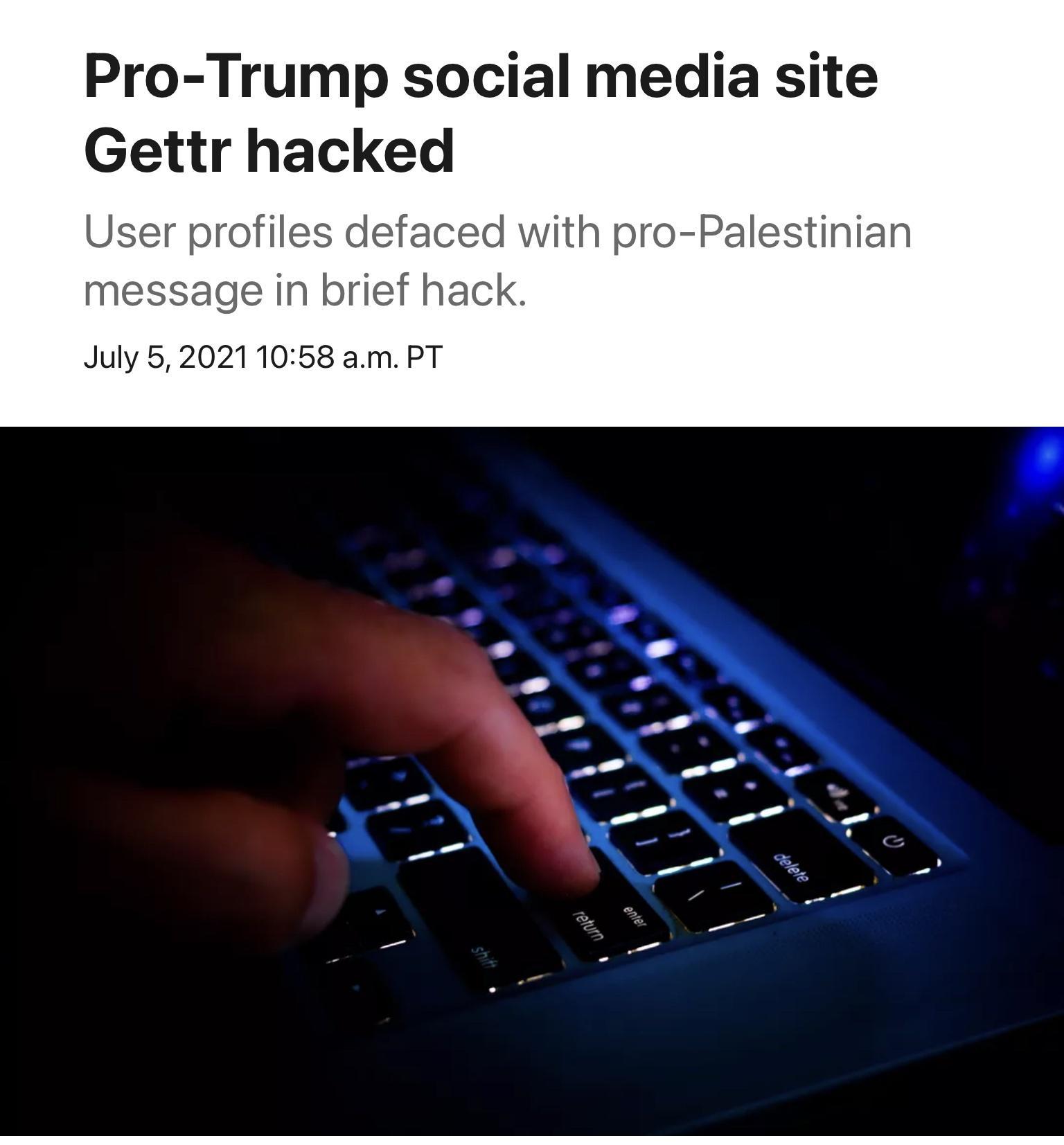 Pro Trump social media site Gettr hacked User profiles defaced with pro Palestinian message in brief hack July 520211058 am PT