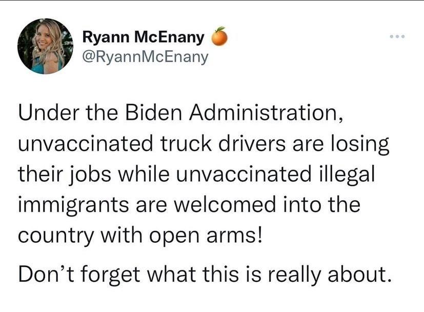 Ryann McEnany RyannMcEnany Under the Biden Administration unvaccinated truck drivers are losing their jobs while unvaccinated illegal immigrants are welcomed into the country with open arms Dont forget what this is really about