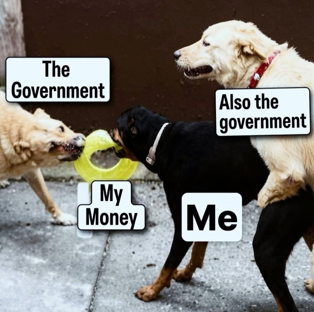 The Government, Also the government, My Money, Me