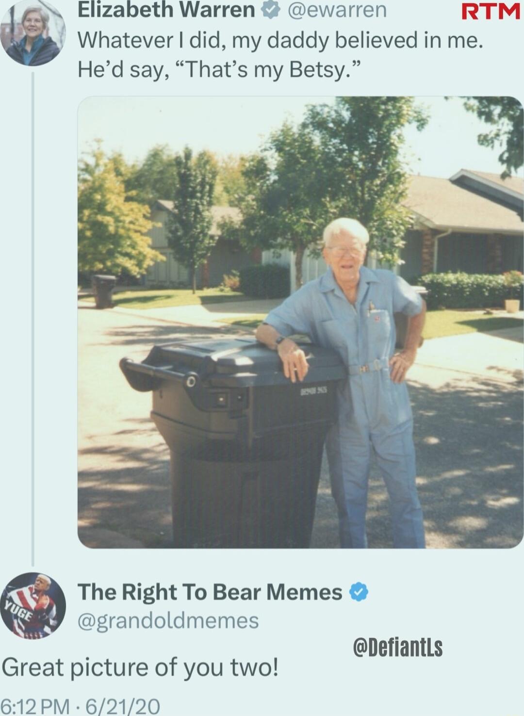 E Elizabeth Warren ewarren Whatever did my daddy believed in me Hed say Thats my Betsy X The Right To Bear Memes grandoldmemes Defiantls Great picture of you two 612 PM 62120