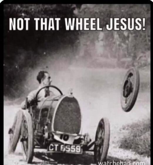 NOT THAT WHEEL JESUS!