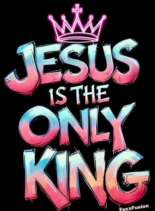 JESUS IS THE ONLY KING