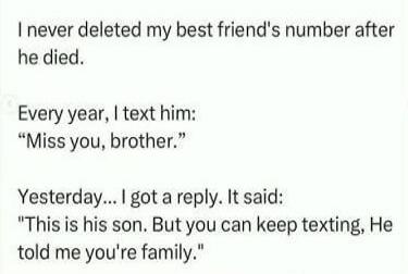 I never deleted my best friend's number after he died. Every year, I text him: 
