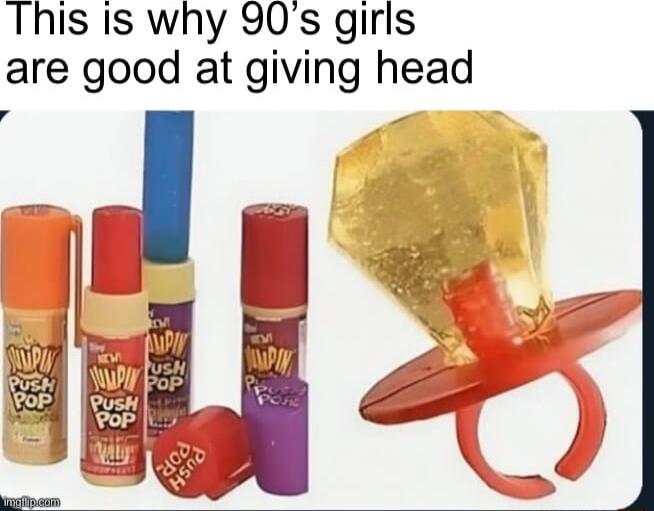 This is why 90s girls are good at giving head