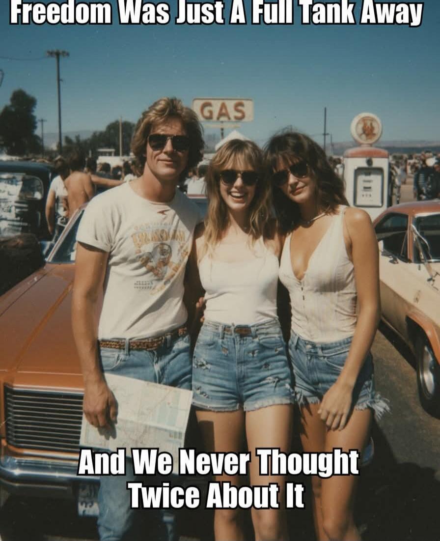 Freedom Was Just A Full Tank Away
And We Never Thought Twice About It