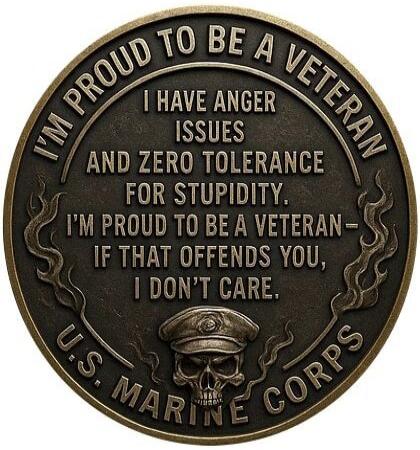 I'M PROUD TO BE A VETERAN I HAVE ANGER ISSUES AND ZERO TOLERANCE FOR STUPIDITY. I'M PROUD TO BE A VETERAN— IF THAT OFFENDS YOU, I DON'T CARE.