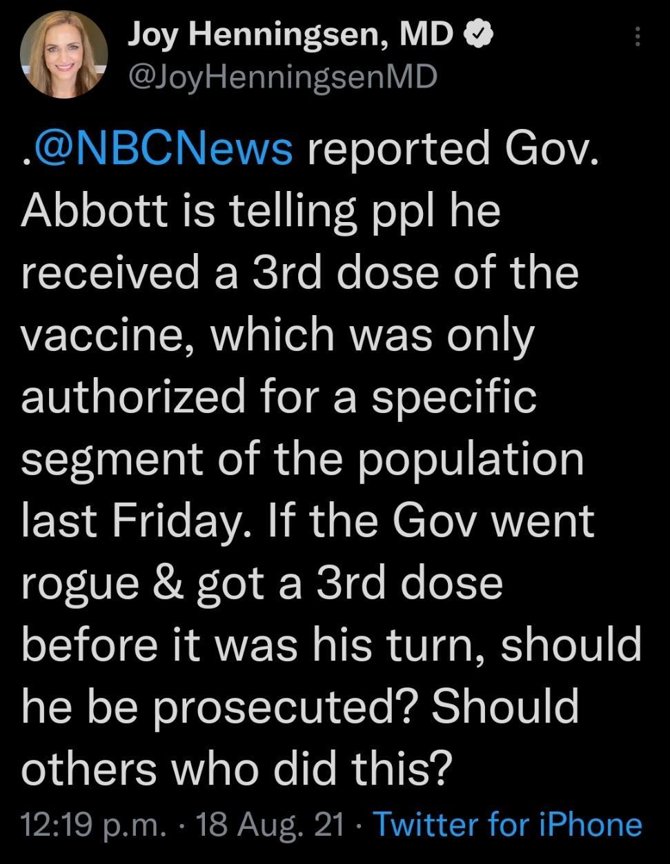 Q Joy Henningsen MD 3eY g CTaTal e 5T D NI SIS NEIEN TeTo g Te K CTeYA Abbott is telling ppl he TNl RCT o o oINe s5 vaccine which was only 101 alogvZTo RT R oJTel 0 segment of the population last Friday If the Gov went o TV R W To C o o o12 before it was his turn should he be prosecuted Should others who did this 1219 pm 18 Aug 21 Twitter for iPhone