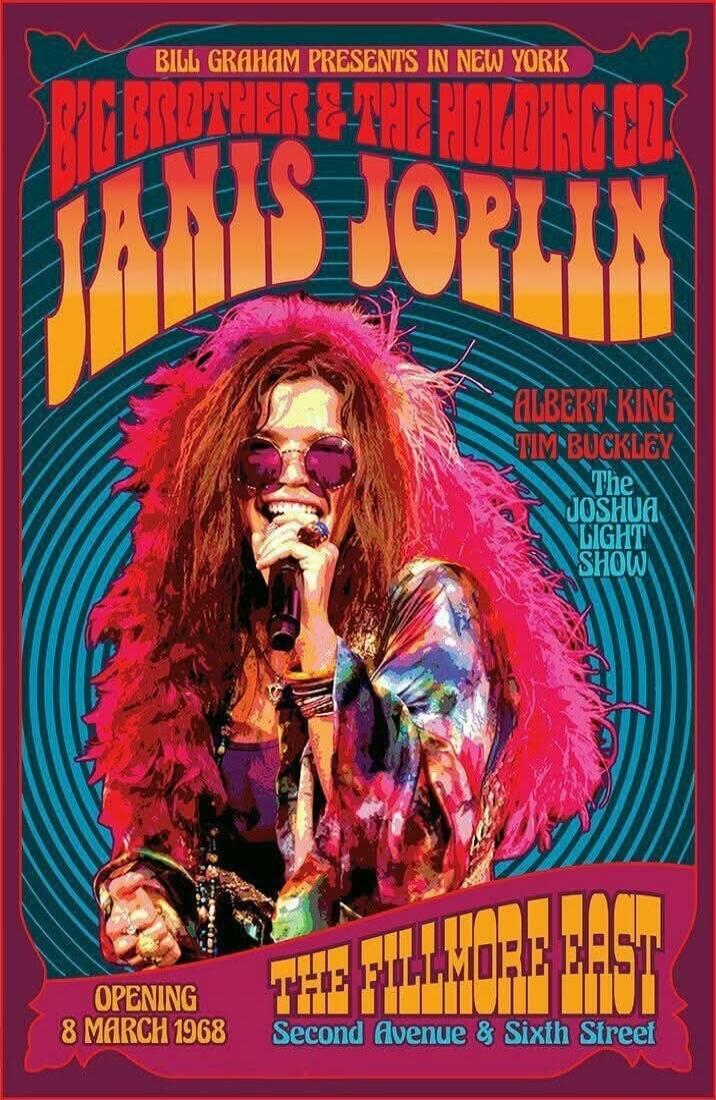 BILL GRAHAM PRESENTS IN NEW YORK BIG BROTHER & THE HOLDING CO. JANIS JOPLIN ALBERT KING TIM BUCKLEY The JOSHUA LIGHT SHOW THE FILLMORE EAST OPENING 8 MARCH 1968 Second Avenue & Sixth Street