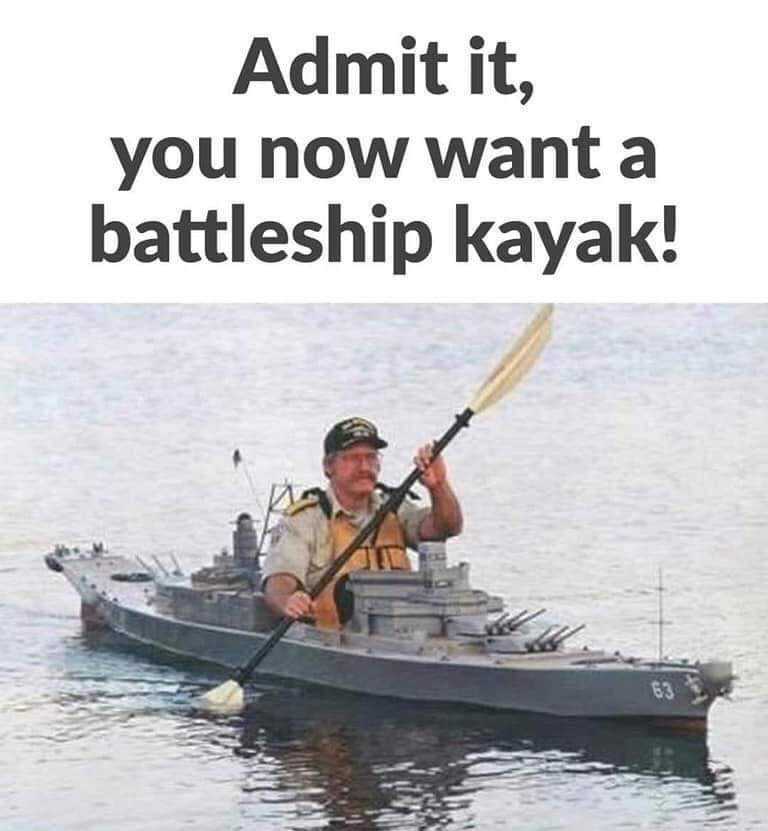 Admit it you now want a battleship kayak