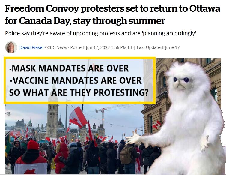 Freedom Convoy protesters set to return to Ottawa for Canada Day stay through summer Police say theye aware of upcoming protests and are planning accordingly MASK MANDATES ARE OVER VACCINE MANDATES ARE OVER g SO WHAT ARE THEY PROTESTING