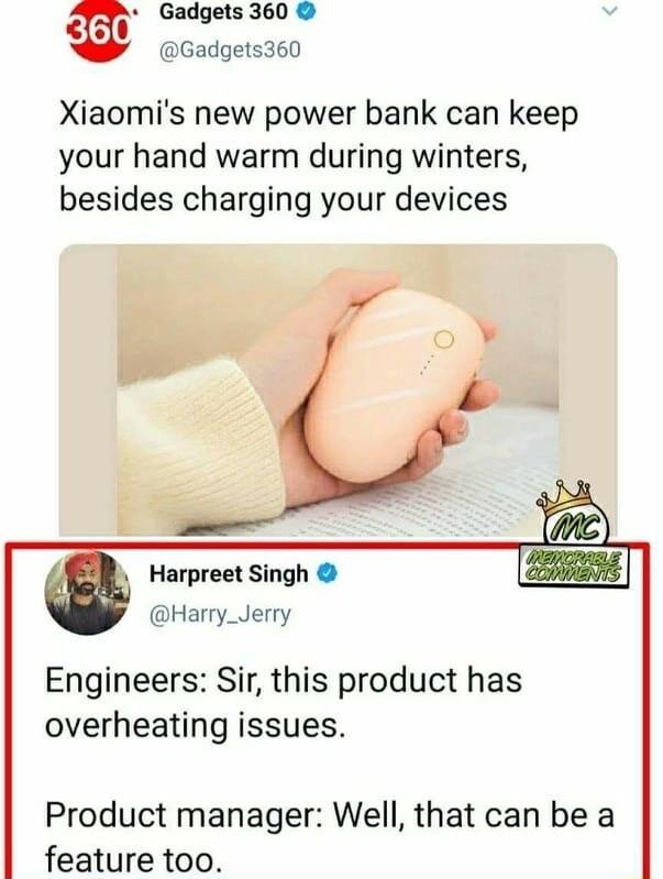 Gadgets 360 Gadgets360 Xiaomis new power bank can keep your hand warm during winters besides charging your devices Harpreet Singh Harry_Jerry Engineers Sir this product has overheating issues Product manager Well that can be a feature too