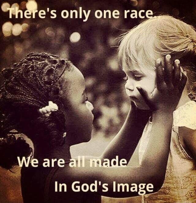 There's only one race. We are all made in God's Image.