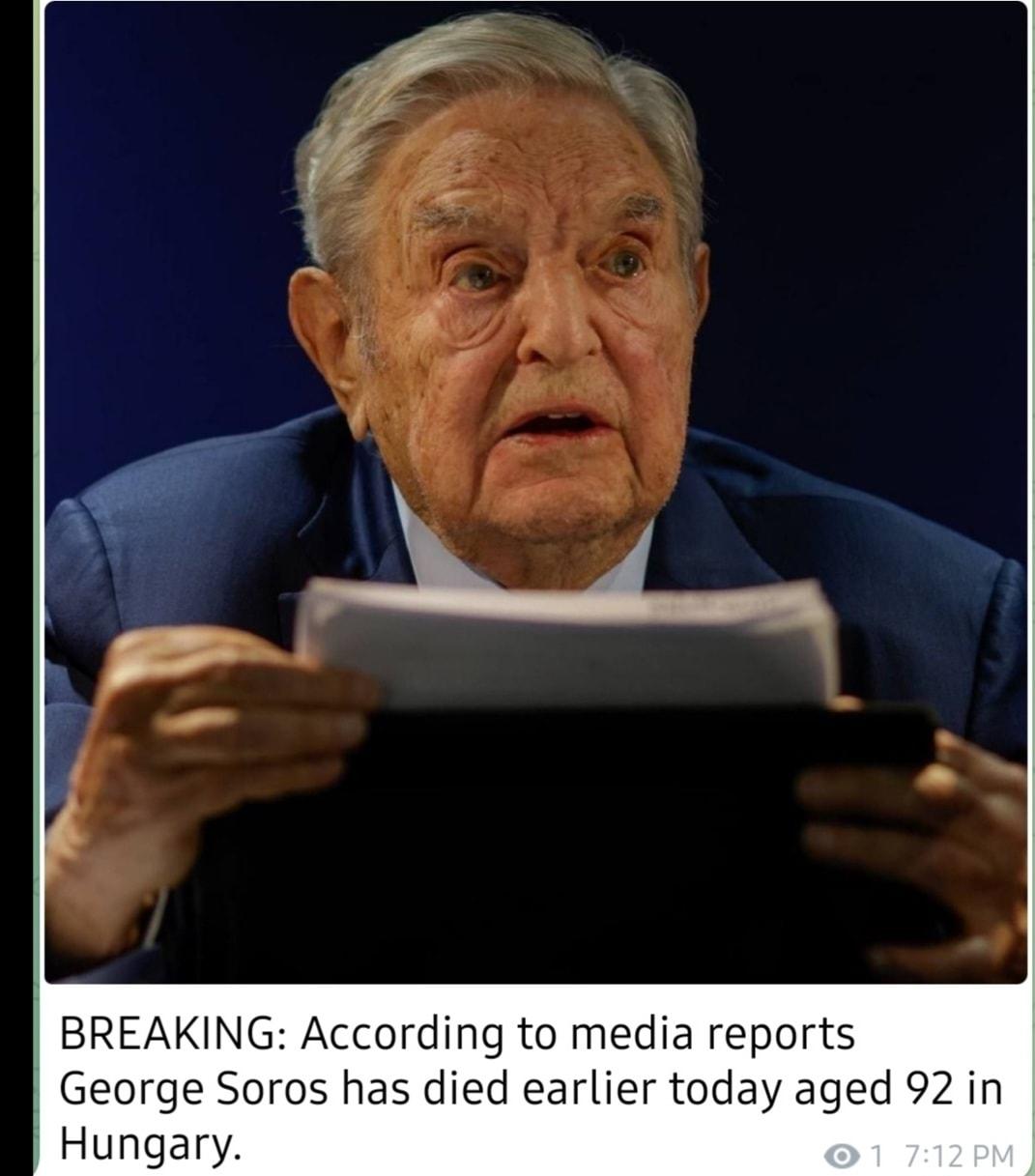 BREAKING According to media reports George Soros has died earlier today aged 92 in Hungary